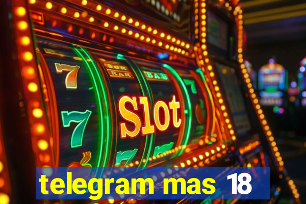 telegram mas 18